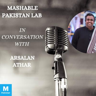 Episode 14: Mashable Pakistan Lab – Arslan Athar Episode 14: Mashable Pakistan Lab – Arslan Athar