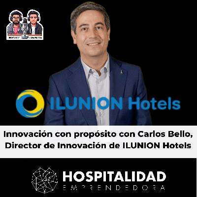 Innovación con propósito con Carlos Bello, Director de Innovación de ILUNION Hotels