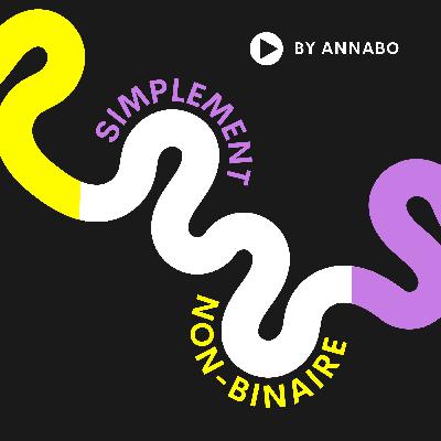 Ep 1 - C'est Annabo et tu écoutes Simplement Non-Binaire | Introduction Ep 1 - C'est Annabo et tu écoutes Simplement Non-Binaire | Introduction