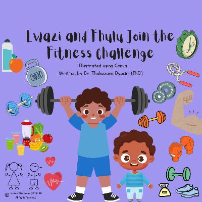 24. Lwazi and Fhulu Join the Fitness Challenge 24. Lwazi and Fhulu Join the Fitness Challenge