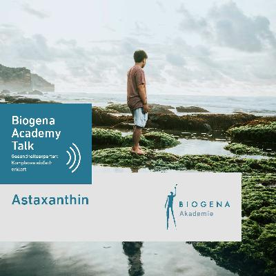 Astaxanthin: Mikro Alge - Mega Wirkung
