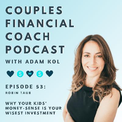 Episode 53 - Why Your Kids' Money-Sense Is Your Wisest Investment Episode 53 - Why Your Kids' Money-Sense Is Your Wisest Investment