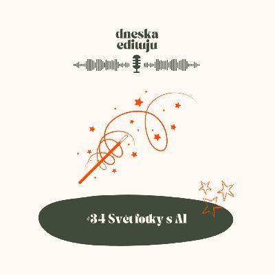 #34 Svět fotky s AI #34 Svět fotky s AI