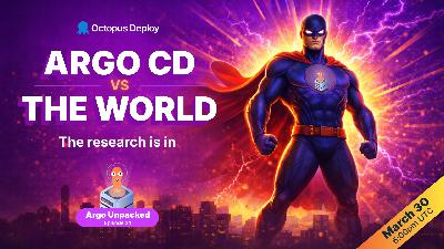 Argo CD vs the world | Argo Unpacked Ep. #24