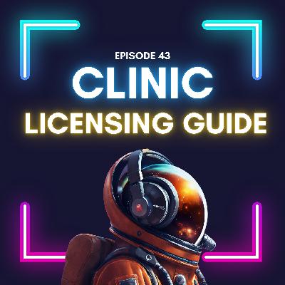 Episode 43- What Licenses Do You Need to Open a Ketamine Clinic?