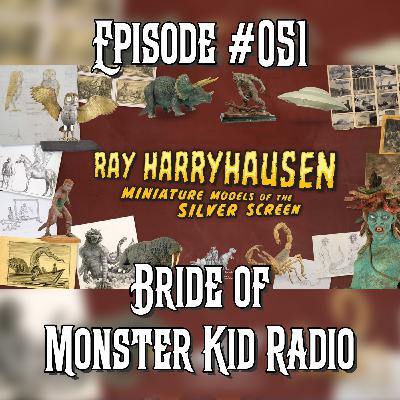 Bride of Monster Kid Radio #051 - Harryhausen is HERE Bride of Monster Kid Radio #051 - Harryhausen is HERE