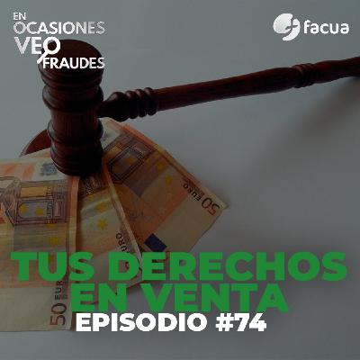 En Ocasiones Veo Fraudes #74 |TUS DERECHOS EN VENTA