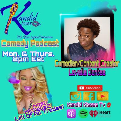 Kandid Kisses Tv Comedy Podcast with Comedian/Content Creator Lavelle Dontae Kandid Kisses Tv Comedy Podcast with Comedian/Content Creator Lavelle Dontae
