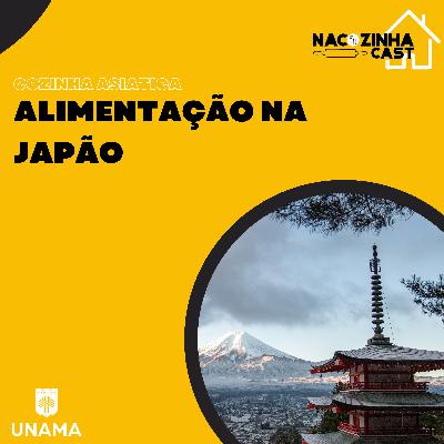 Alimentação no Japão | Na cozinha cast #19