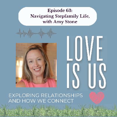 #63: Navigating Stepfamily Life, with Amy Stone