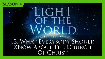 What Everybody Should Know About the Church of Christ | Light of the World Season 4 (Neal Pollard and Hiram Kemp) What Everybody Should Know About the Church of Christ | Light of the World Season 4 (Neal Pollard and Hiram Kemp)