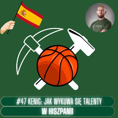 #47 Kenig: Jak wykuwa się talenty w Hiszpanii