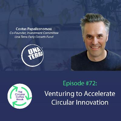 #72 - Venturing to Accelerate Circular Innovation #72 - Venturing to Accelerate Circular Innovation