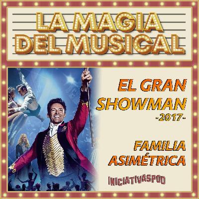 El Gran Showman # 2017 # La Magia del Musical El Gran Showman # 2017 # La Magia del Musical