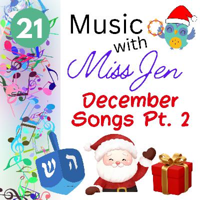 Ep. 21 - December Songs Part 2 - Music with Miss Jen - An Early Childhood Music Class Podcast Ep. 21 - December Songs Part 2 - Music with Miss Jen - An Early Childhood Music Class Podcast