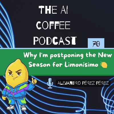 #70 - Why I'm postponing the New Season for Limonisimo 🍋