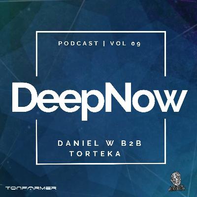 DeepNow Podcast Vol. 9 by Daniel W & TORTEKA