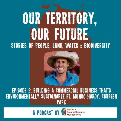 Building a commercial business that's environmentally sustainable ft. Munro Hardy, Carbeen Park