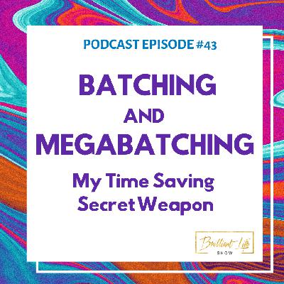 My Time Saving Secret Weapon - Batching and Mega-batching
