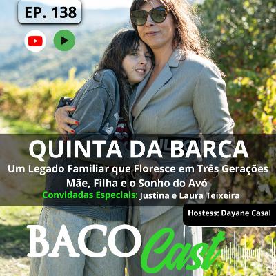 Quinta da Barca - Um Legado Familiar que Floresce em Três Gerações - EP.138