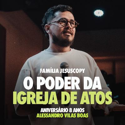 Baixar  O PODER DA IGREJA DE ATOS | ANIVERSÁRIO 8 ANOS | Alessandro Vilas Boas