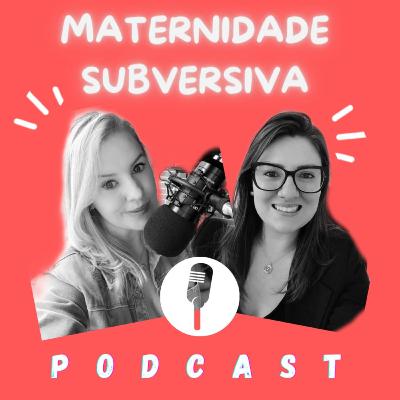 Sejam bem-vindas ao Maternidade Subversiva!
