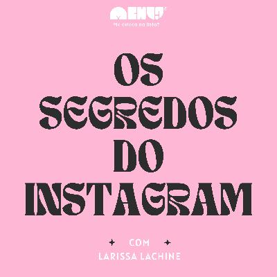 #010 - Os segredos do Instagram [VÍDEO]