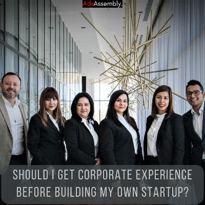 Should I get corporate experience before building my own startup? | ft. Sam Gupta | Rohit Mhatre