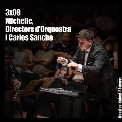 3x08 Michelle, Directors d'Orquestra i Carlos Sancho
