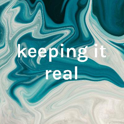 keeping it real