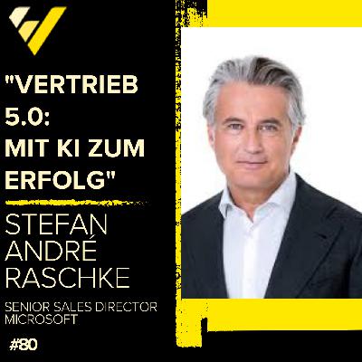"Vertrieb 5.0:  Mit KI zum Erfolg" ,Stefan André Raschke - Microsoft