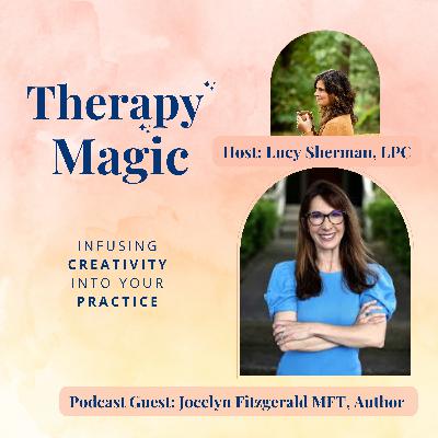 Jocelyn Fitzgerald, LMFT: 10 Tools for Trusting Your Creative Intuition as a Therapist Jocelyn Fitzgerald, LMFT: 10 Tools for Trusting Your Creative Intuition as a Therapist