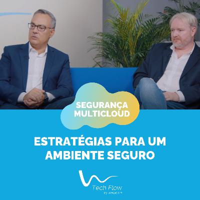 Ep. 3 - Segurança Multicloud: Estratégias para um ambiente seguro