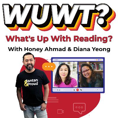 WUWT #37 - What's Up with Reading? with Honey Ahmad & Diana Yeong