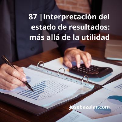 87 | Interpretación del estado de resultados: más allá de la utilidad