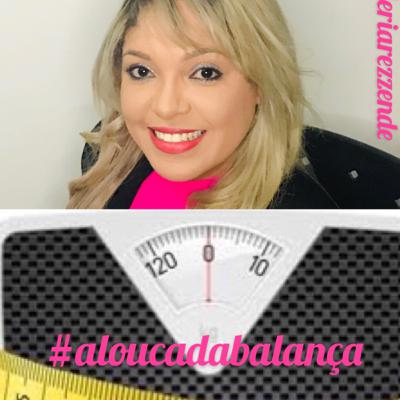 Valéria Rezende Podcast A louca da balança