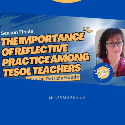S3E6 - The importance of reflective practice among TESOL teachers, with Dr. Patricia Houde