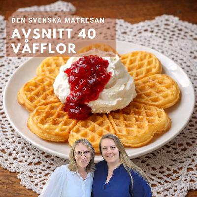 Avsnitt 40 - Våfflor Avsnitt 40 - Våfflor