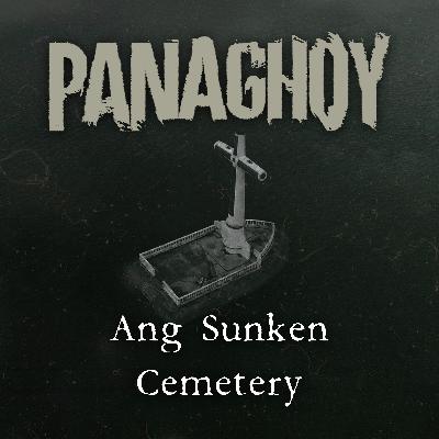 ANG SUNKEN CEMETERY | Panaghoy | A Horror Story