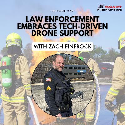 Episode 279: Law Enforcement Embraces Tech-Driven Drone Support with Zach Finfrock