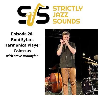 Episode 20-Roni Eytan: Jazz Harmonica Colossus