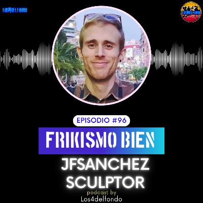 FRIKISMO BIEN #96 JF SNACHEZ SCULPTOR