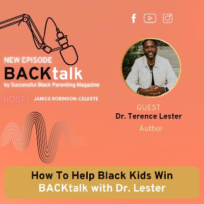 How To Help Black Kids Win | BACKtalk with Dr. Lester How To Help Black Kids Win | BACKtalk with Dr. Lester