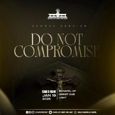 DO NOT COMPROMISE - (Rev. (Prof.) Yemisi Obashoro)
