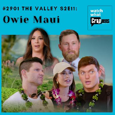 #2901 The Valley S2E11: Owie Maui