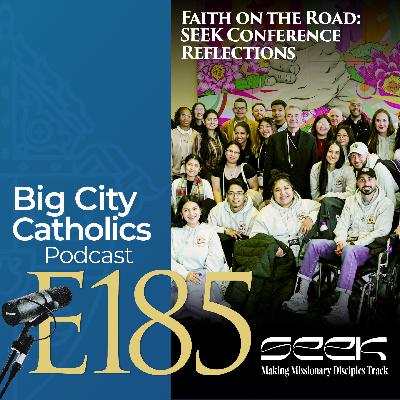 Episode 185 - Faith on the Road: SEEK Conference Reflections