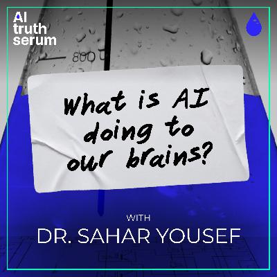 What is AI Doing to Our Brains? with Dr. Sahar Yousef