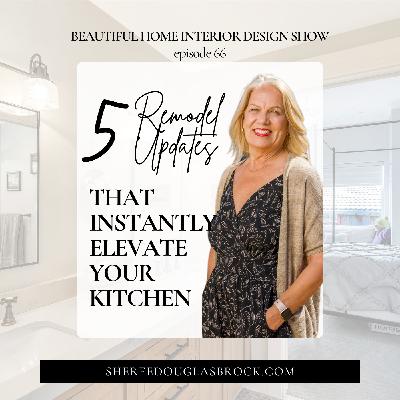5 Remodel Updates That Instantly Elevate Your Kitchen | Ep66