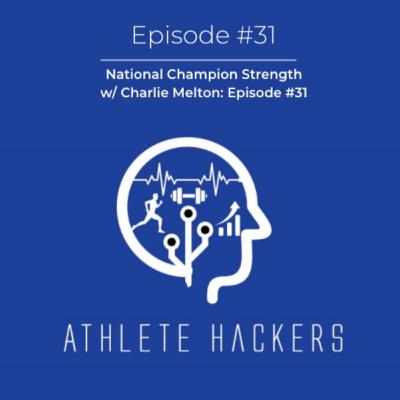 National Champion Strength w/ Charlie Melton: Episode #31 National Champion Strength w/ Charlie Melton: Episode #31