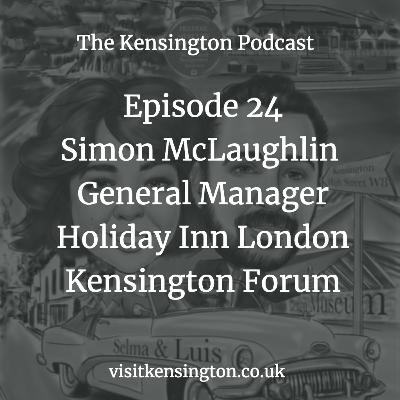 Episode 24 - Simon McLaughlin, General Manager of Holiday Inn London Kensington Forum